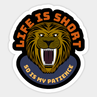 Life Is Short So Is My Patience Sticker